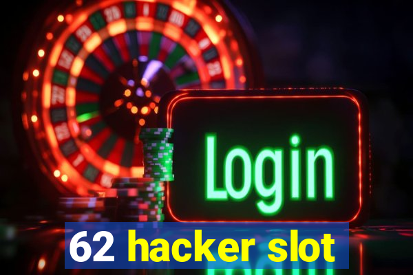 62 hacker slot