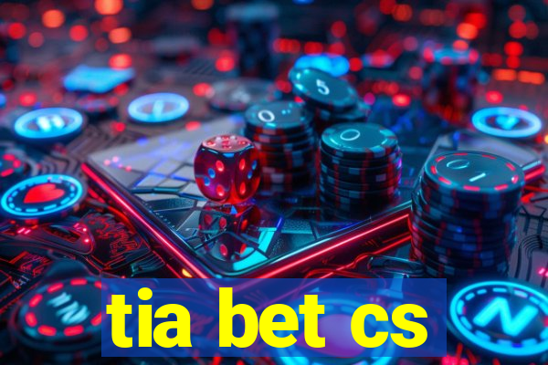 tia bet cs