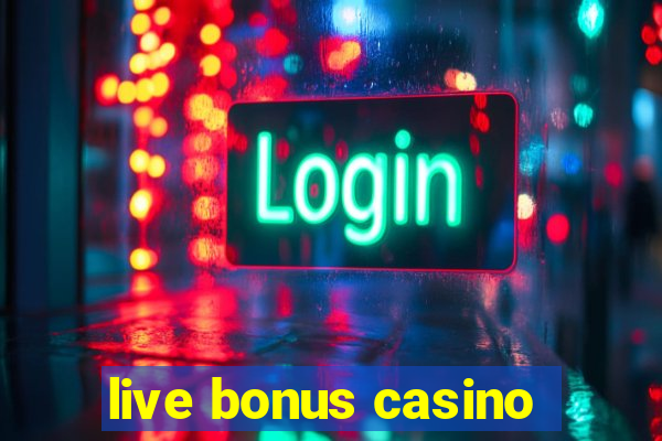 live bonus casino