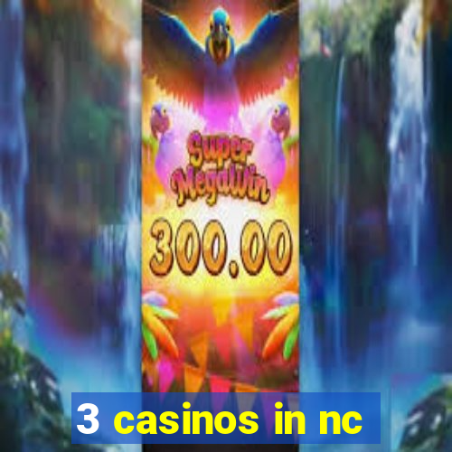 3 casinos in nc