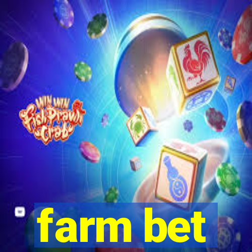 farm bet