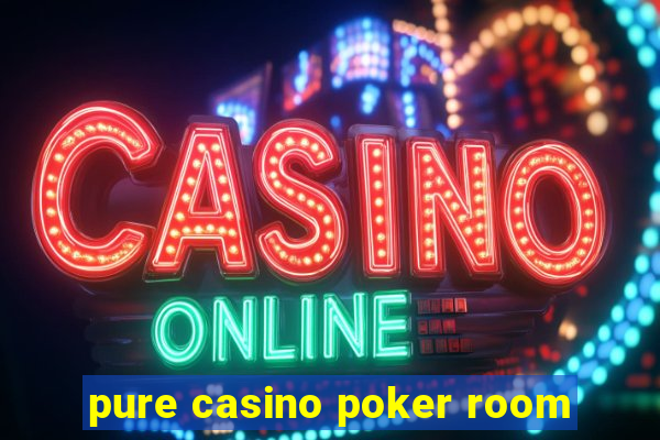 pure casino poker room