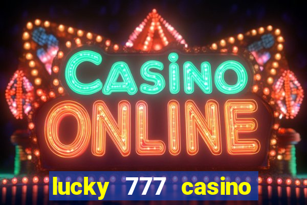 lucky 777 casino real money login