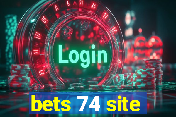 bets 74 site