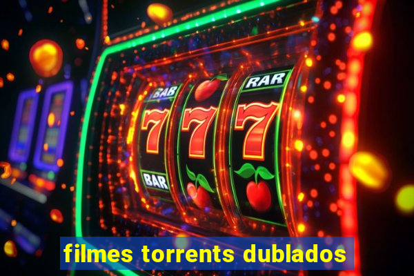 filmes torrents dublados