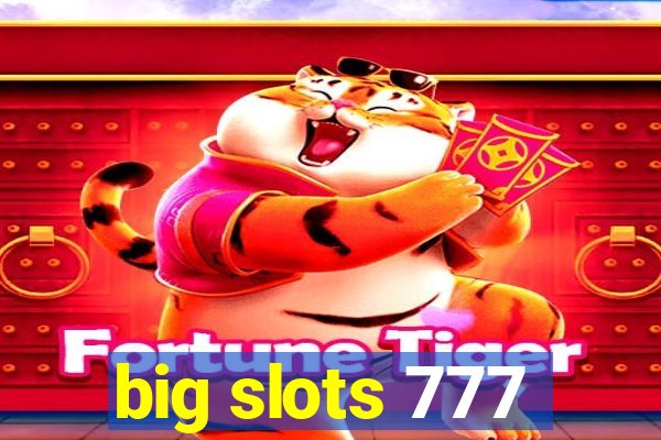 big slots 777