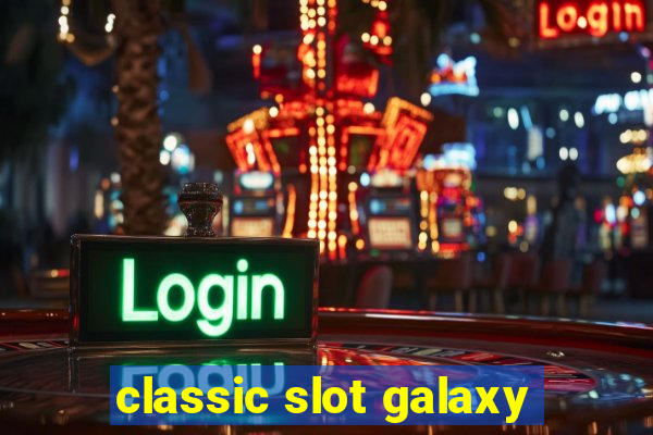 classic slot galaxy