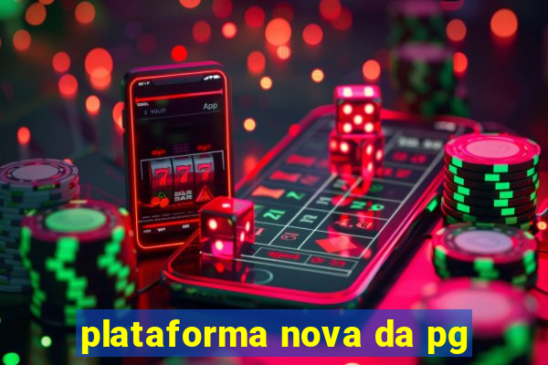 plataforma nova da pg