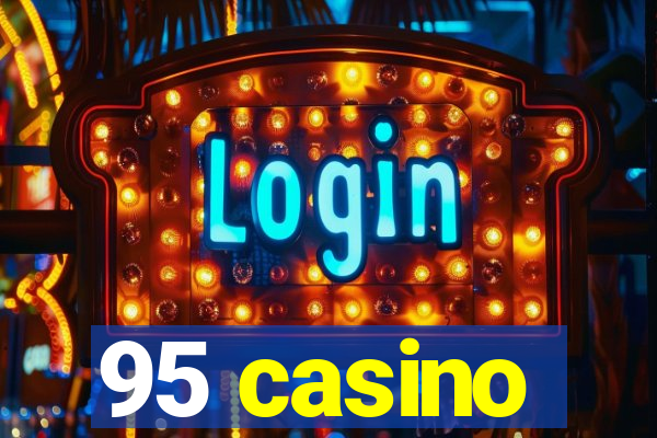 95 casino