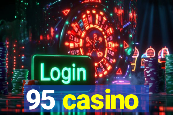 95 casino