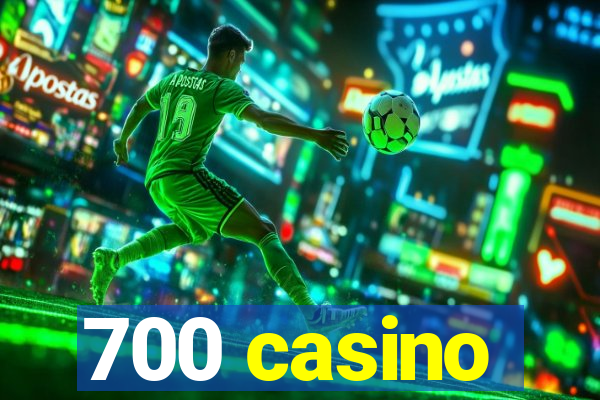 700 casino