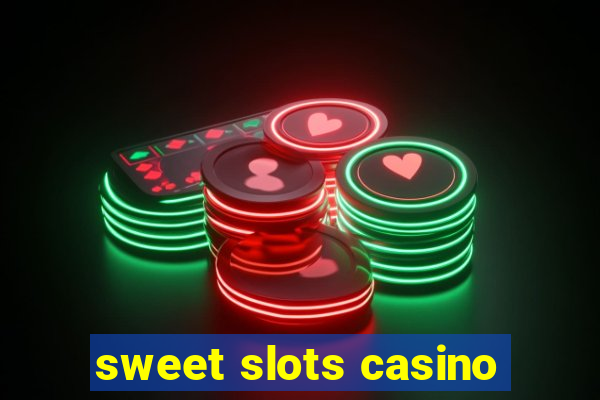 sweet slots casino