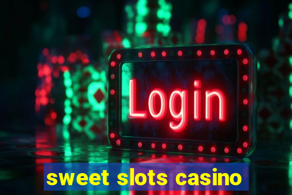 sweet slots casino