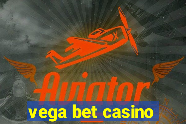 vega bet casino