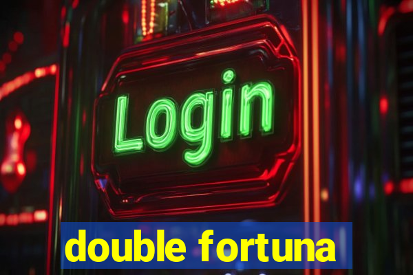 double fortuna