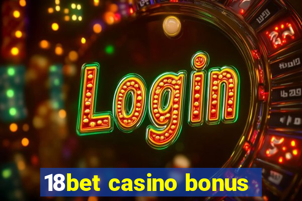 18bet casino bonus