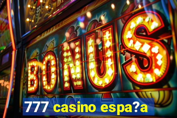 777 casino espa?a