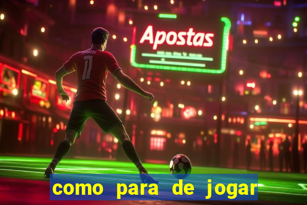 como para de jogar jogos de azar