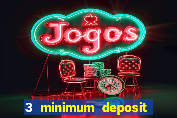 3 minimum deposit casino uk