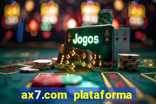 ax7.com plataforma de jogos