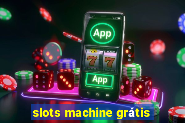 slots machine grátis