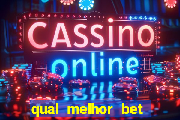 qual melhor bet para jogar