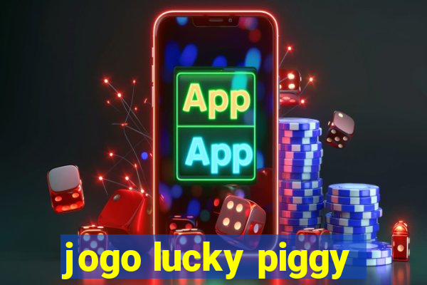 jogo lucky piggy