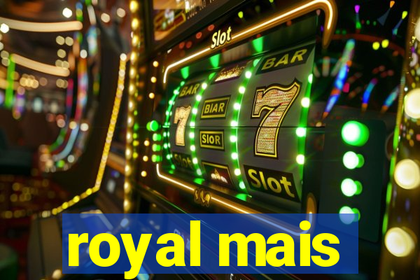 royal mais