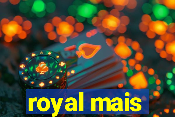 royal mais