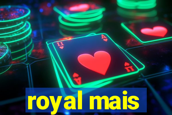 royal mais