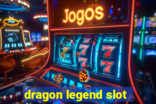 dragon legend slot