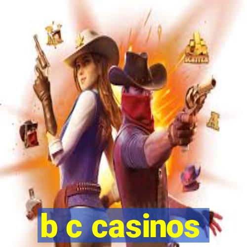 b c casinos