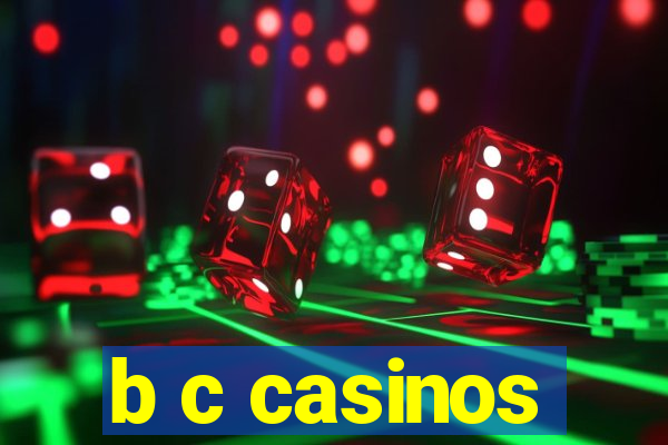 b c casinos