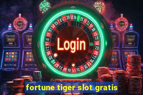 fortune tiger slot gratis