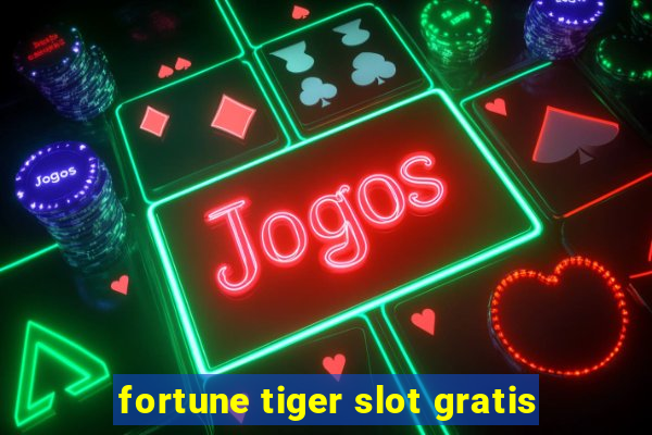 fortune tiger slot gratis