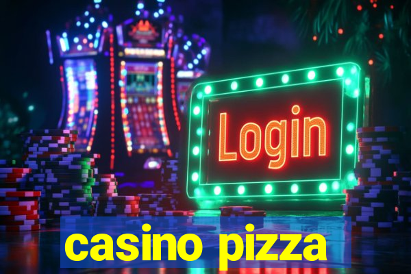 casino pizza