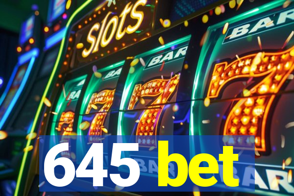 645 bet