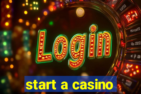 start a casino