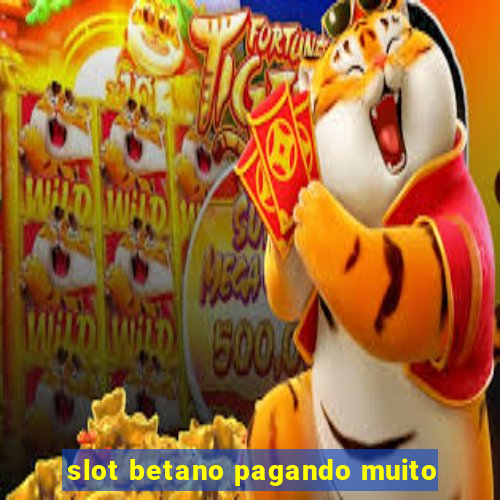 slot betano pagando muito