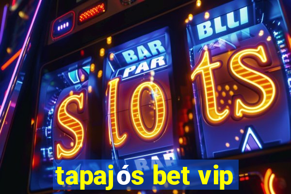 tapajós bet vip