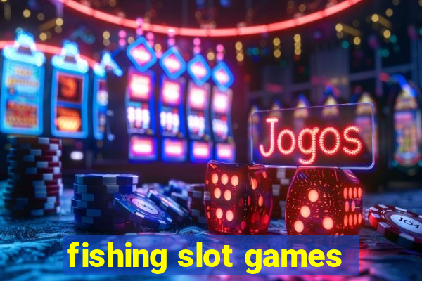 fishing slot games