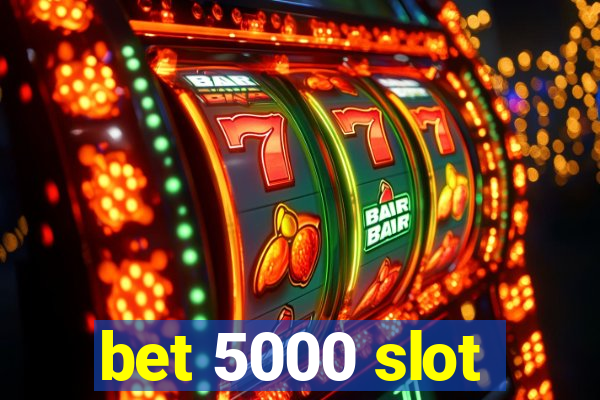 bet 5000 slot