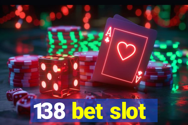 138 bet slot