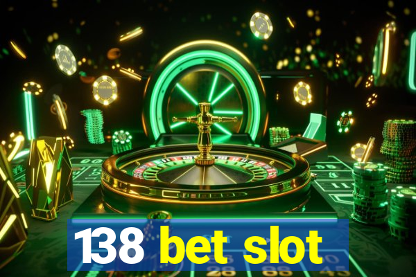 138 bet slot