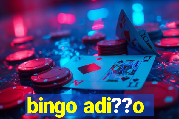 bingo adi??o