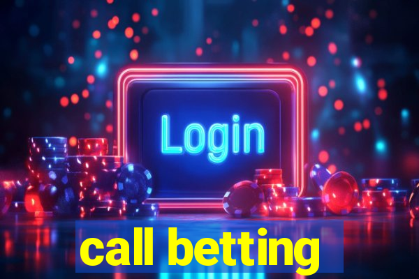 call betting