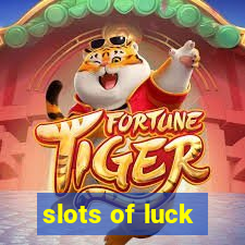 slots of luck