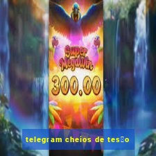 telegram cheios de tes茫o