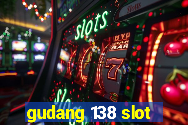 gudang 138 slot