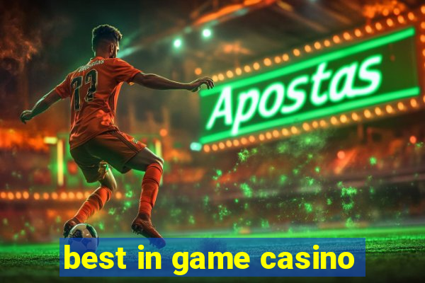 best in game casino